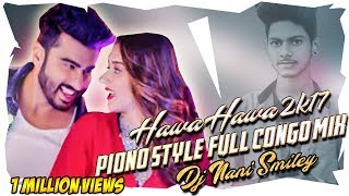 HAWA HAWA 2K17 PIANO STYLE FULL CONGO STYLE XCLUSIVE REMIXD BY D JAY NANI SMILEY 9908460992 [upl. by Eilitan]