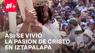 Pasión de Cristo en Iztapalapa 2024 Más de 2 millones vivieron la representación  En Punto [upl. by Delastre]