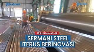 Sermani Steel Terus Berinovasi Kini Punya Produk Galvalum Berstandar SNI [upl. by Wiedmann599]