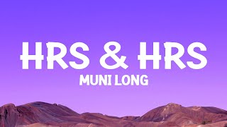 MuniLong  Hrs amp Hrs Lyrics [upl. by Tomasine]