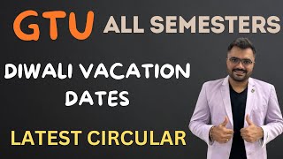 GTU  LATEST CIRCULAR  DIWALI VACATION DATES  NEW SEMESTER DATES [upl. by Hteb305]