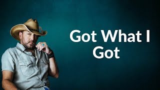 Jason Aldean  Got What I Got Lyric Video [upl. by Sabas]