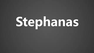 How to Pronounce Stephanas [upl. by Kurzawa]