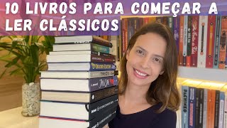 10 LIVROS PARA COMEÇAR A LER CLÁSSICOS  CLÁSSICOS PARA INICIANTES [upl. by Ahsier]