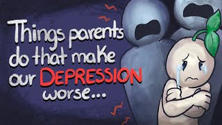 5 Things Parents Do That Make Your Depression Worse [upl. by Enelcaj]