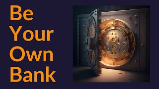 Be Your Own Bank Bitcoin [upl. by Nilyac14]