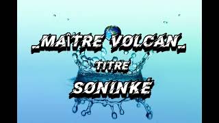 Maître volcan SONINKÉ  son officiel [upl. by Allx]