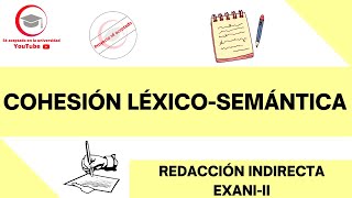 COHESIÓN LÉXICO SEMÁNTICA  REDACCIÓN INDIRECTA  EXANIII 2024 [upl. by Law]