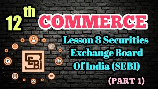 12 th Commerce Lesson 8 Securities exchange Board Of India SEBI PART 1 tncommerce 12Commerce [upl. by Sirmons595]