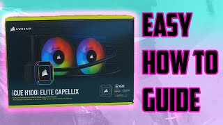 How To Install The Corsair H100i Elite Capellix [upl. by Anuahs411]