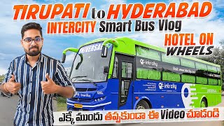 Intercity Bus ఎక్కే ముందు తప్పకుండా ఈ Video చూడండి  Intercity Smart BusVlog Tirupati to Hyderabad [upl. by Seadon355]