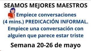 Empiece conversaciones4 mins PREDICACIÓN INFORMAL Semana 20 al 26 de mayo 2024 [upl. by Steffie]