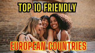 TOP 10 Friendliest and Most Hospitable Countries in Europe [upl. by Orabla]