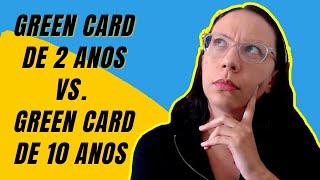 O que é um Green Card de 2 anos E qual a diferença com o Green Card de 10 anos [upl. by Notaek709]