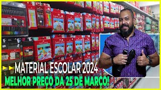 MATERIAL ESCOLAR 2024 MELHOR PREÇO DA 25 DE MARÇO LOJA COMPLETA VOLTA ÀS AULAS 547 [upl. by Aissac]