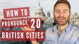 How to Pronounce 20 British Cities [upl. by Raffin]