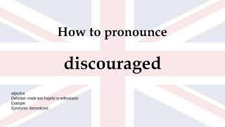 How to pronounce discouraged  meaning [upl. by Klump301]