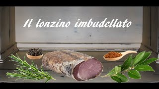 IL LONZINO IMBUDELLATO FATTO IN CASA ricetta semplice e veloce [upl. by Pyotr]