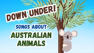 Down Under Songs about Australian Animals Kookaburra Koala Wallaby and more  Music for Kids [upl. by Niall]