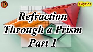 ✔️ ✅ Prism refraction अपवर्तन  प्रिज्‍म से अपवर्तन PART 1 12P0101 IN HINDI ✅ [upl. by Macfadyn]