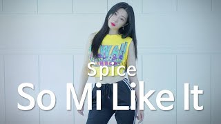 Spice  So Mi Like It  Hye Won Cho Choreography Cover JiYoon Kim Choreography 드림댄스학원 [upl. by Izmar]