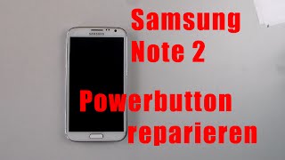 Let´s repair  Samsung Note 2 Powerbutton EinAusschalter repair wechseln tauschen reparieren [upl. by Nodle]