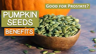 Pumpkin Seeds Benefits Good for the Prostate [upl. by Treblig]