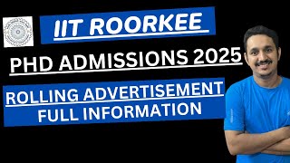 IIT PHD ADMISSIONS 2025  IIT ROORKEE ROLLING ADVERTISEMENT FOR PHD  HOW TO APPLY  LAST DATE [upl. by Cooke]