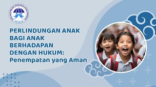 27 Perlindungan Anak bagi Anak Berhadapan dengan Hukum Penempatan yang Aman dan Menjaga Rahasia [upl. by Korrie]