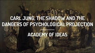 Carl Jung the Shadow and the Dangers of Psychological Projection [upl. by Daley]