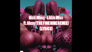 Nicki Minaj  Likkle Miss ft Skeng THE FINE NINE REMIX LYRICS [upl. by Laehcym]