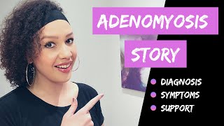 Adenomyosis My Adenomyosis Story Diagnosis Symptoms amp Support [upl. by Pasia234]