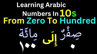 Learning Arabic Numbers In 10s From Zero To Hundred [upl. by Enajyram856]