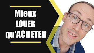 Pourquoi il vaut mieux LOUER plutôt quACHETER [upl. by Yendahc314]