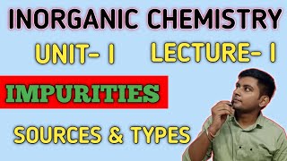 PHARMACEUTICAL INORGANIC CHEMISTRY  SOURCES OF IMPURITIES  L1  B PHARM 1ST SEMESTER  UNIT 1 [upl. by Riesman]