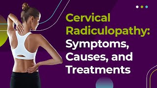 Cervical Radiculopathy Symptoms Causes and Treatments [upl. by Esmond]