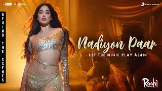 Nadiyon Paar Let the Music Play Again – Behind The Scenes  Roohi  Janhvi Kapoor  SachinJigar [upl. by Babette677]