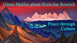 Glenn Mullin on Nicholas Roerich  Peace through culture [upl. by Eilegna501]