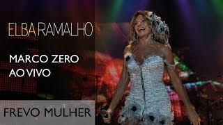 Frevo Mulher  Elba Ramalho  DVD Marco Zero [upl. by Godfry]