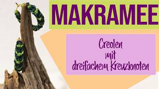 Makramee Creolen mit dreifachem Kreuzknoten [upl. by Euqinitram]