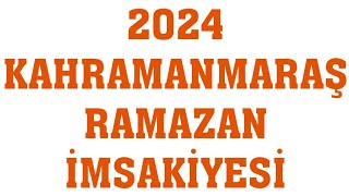 2024 Kahramanmaraş Ramazan İmsakiyesi  İftar Saatleri Sahur Vakti [upl. by Gaylord787]