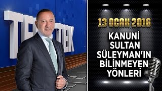 Teke Tek Özel  13 Ocak 2016 Kanuni Sultan Süleymanın Bilinmeyen Yönleri [upl. by Amarillis]