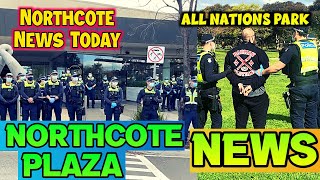 Northcote Plaza News  Northcote News Today  All Nations Park Protests  Northcote Plaza [upl. by Eemiaj48]