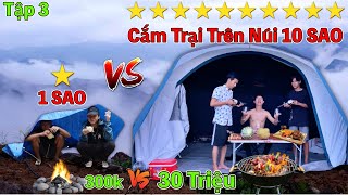 Bốc Thăm Cắm Trại 1 Sao vs 10 Sao Trên Núi  Cắm Trại LEO NÚI 300k VS 30 Triệu [upl. by Synned]