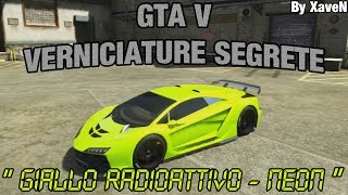 GTA 5 ONLINE  VERNICIATURE SEGRETE quotGIALLO RADIOATTIVO  NEONquot ITA [upl. by Vilma317]