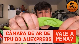 Câmaras de Ar de TPU do Aliexpress Será que VALE A PENA [upl. by Ahseiyk223]