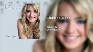 Katelyn Tarver  Chasing Echoes Audio [upl. by Luahs]