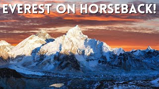 Can you climb Everest on Horseback [upl. by Norreg]