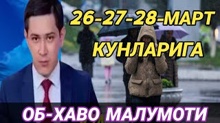 26 27 28 МАРТ КУНЛАРИ УЧУН ОБ ХАВО МАЛУМОТИ ob havo [upl. by Audra]