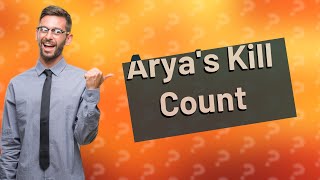 How many people did Arya Stark kill in Game of Thrones [upl. by Taggart176]